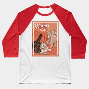 KARMA IS A CAT Baseball T-Shirt